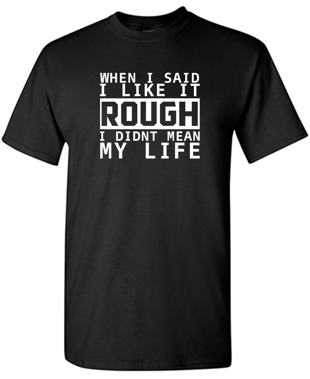 When I Said I Like It Sarcastic Humor Graphic Tee Gift Men Novelty Funny T Shirt