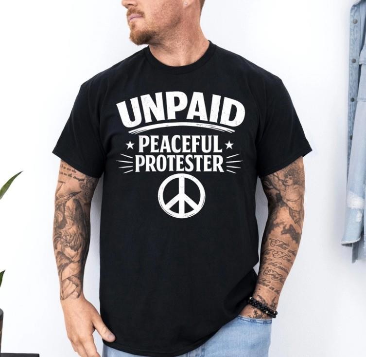 black, Unpaid Peaceful Protester Unisex T-Shirt shirt new