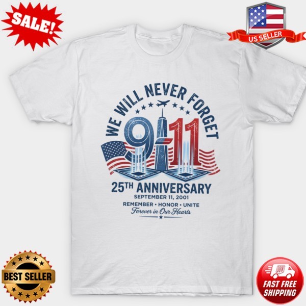 We Will Never Forget 9-11 25th Anniversary September 11 01 Memory T-Shirt S-5XL