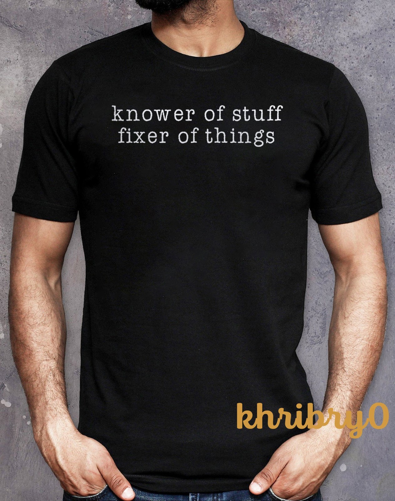 Knower of Stuff Fixer of Things T-Shirt