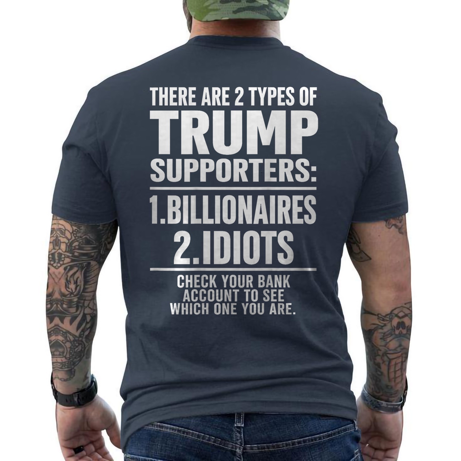 There Are Two Types Of Trump Supporters Billionaires And Idiots ON BACK T-Shirt