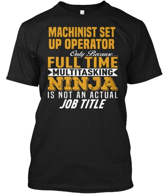 Printed Machinist Set Up Operator T-Shirt Made in the USA Size S to 5XL