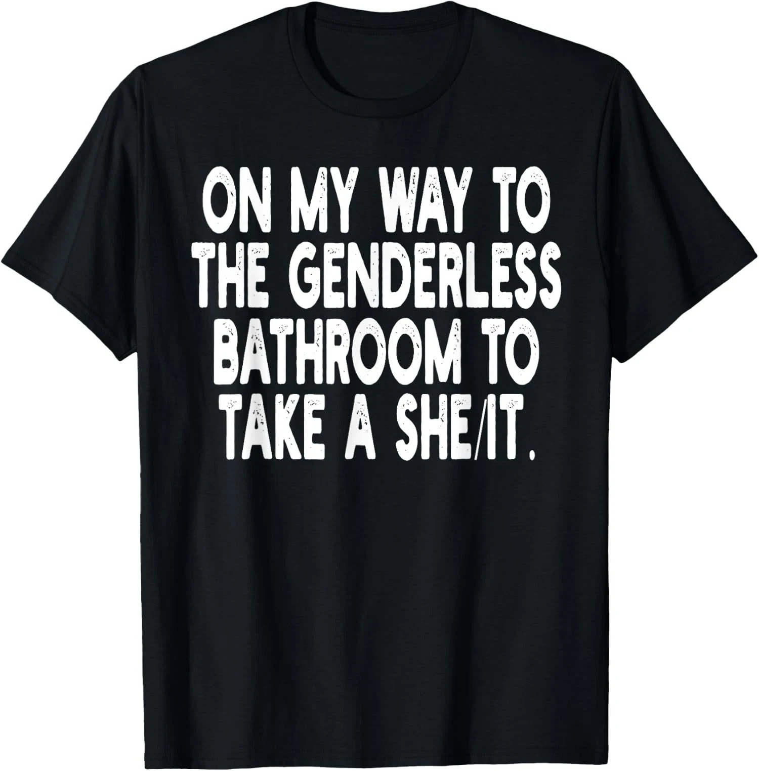 HOT! On My Way To The Genderless Bathroom To Take T-Shirt, size S-5XL