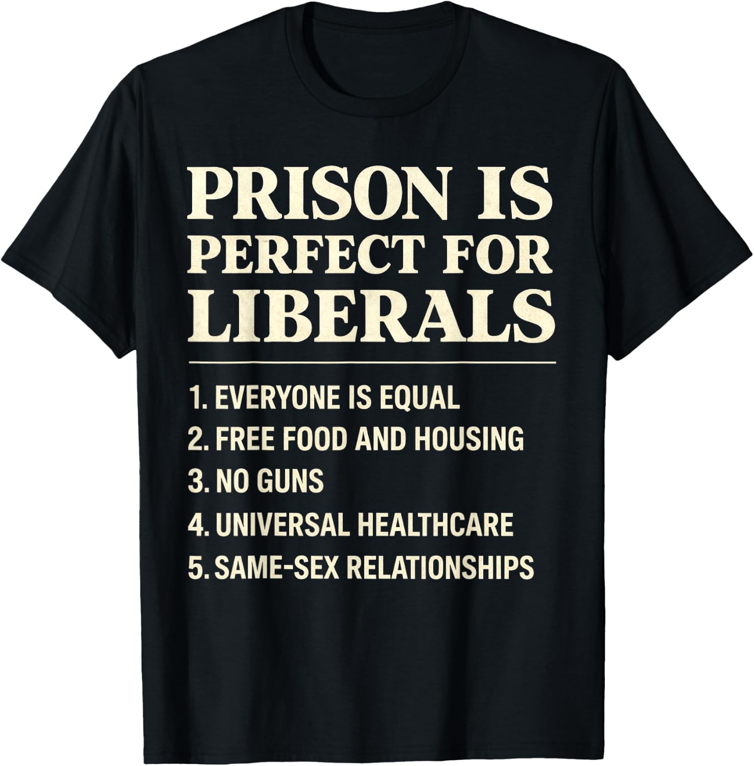 Prison is Perfect for Liberals Funny Anti Liberal Quote Unisex T-Shirt