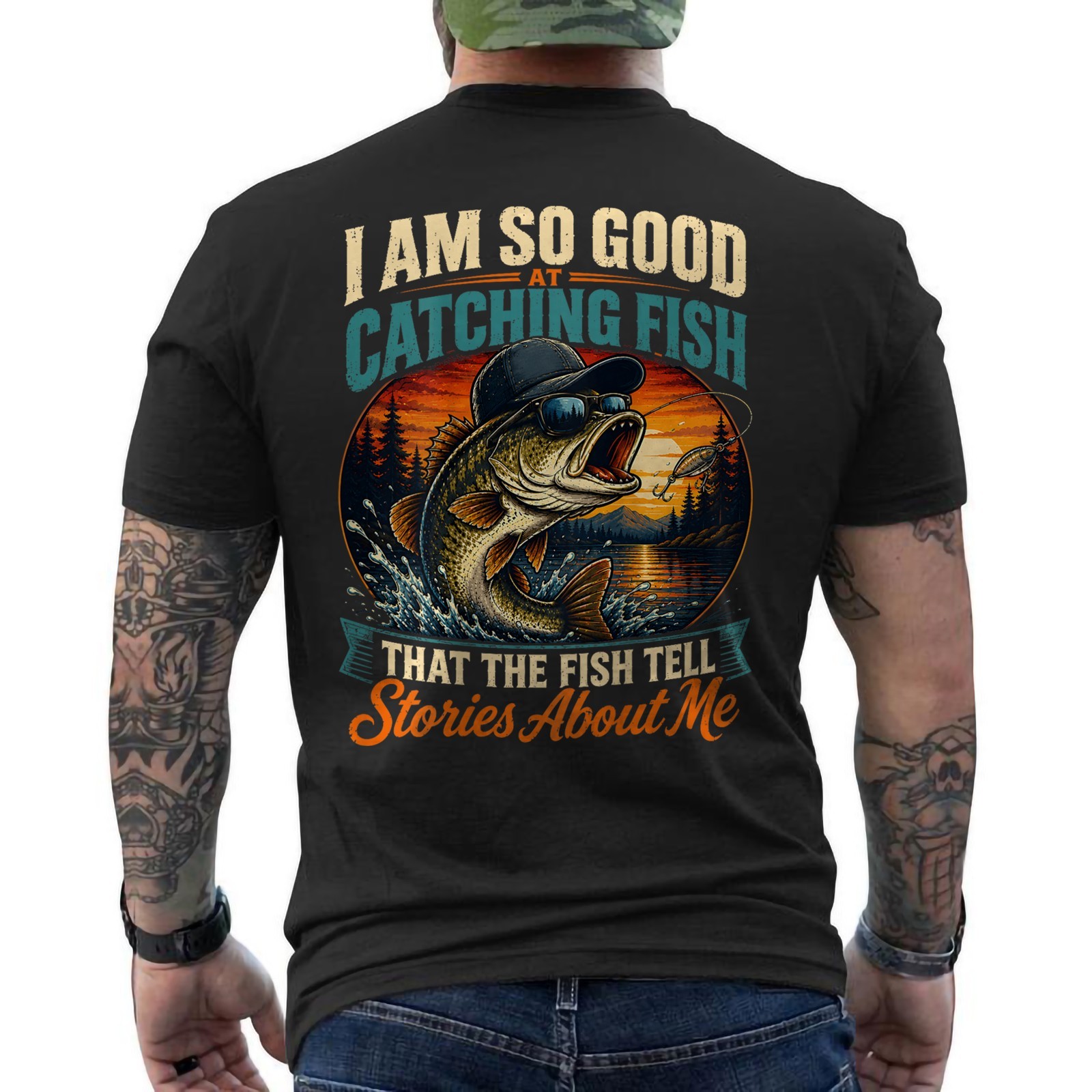I’m So Good at Catching Fish that Fish Tell Stories Funny Fishing ON BACK