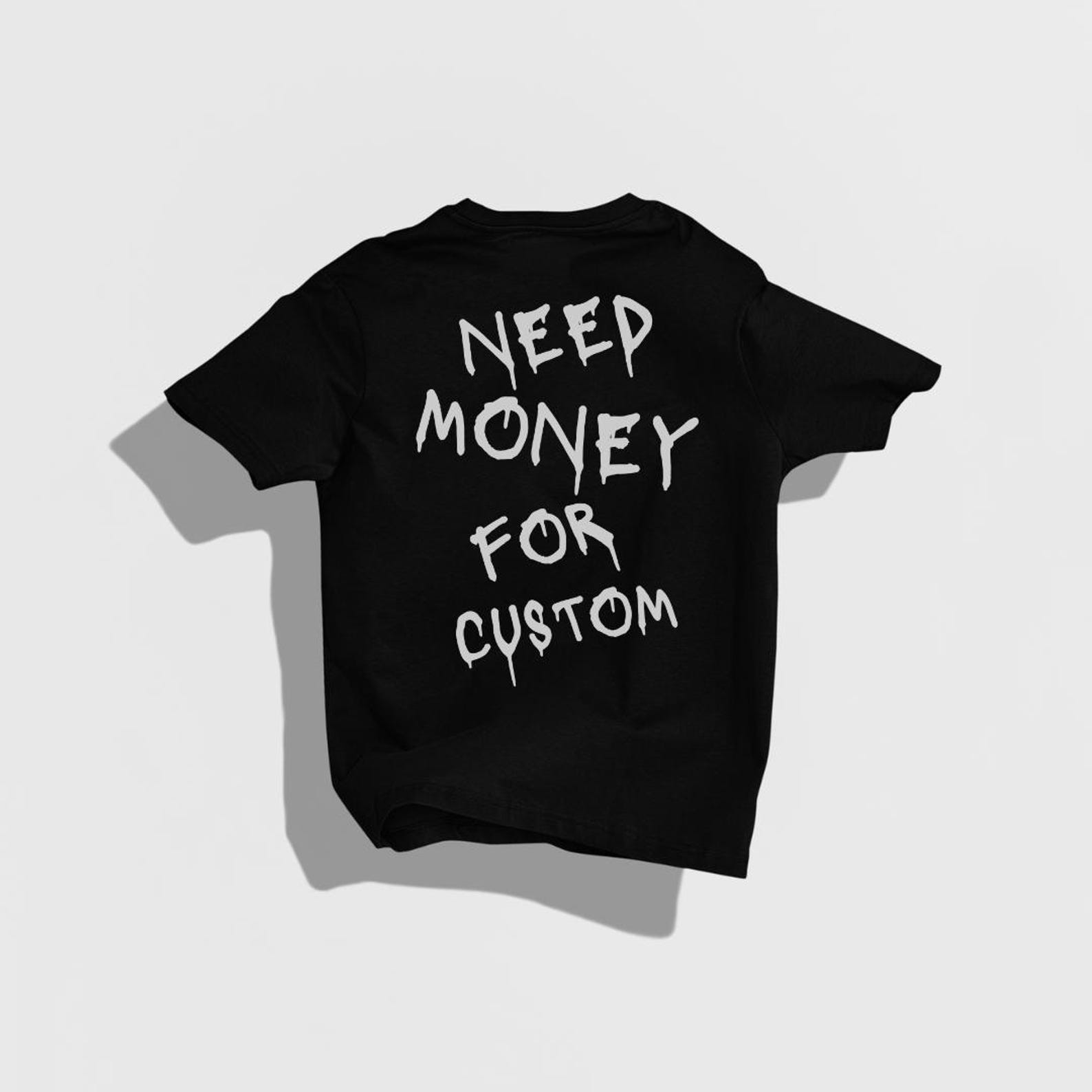 Need Money for Custom Car Shirt Funny Car Lover Gift Unisex Graphic Adult Tee