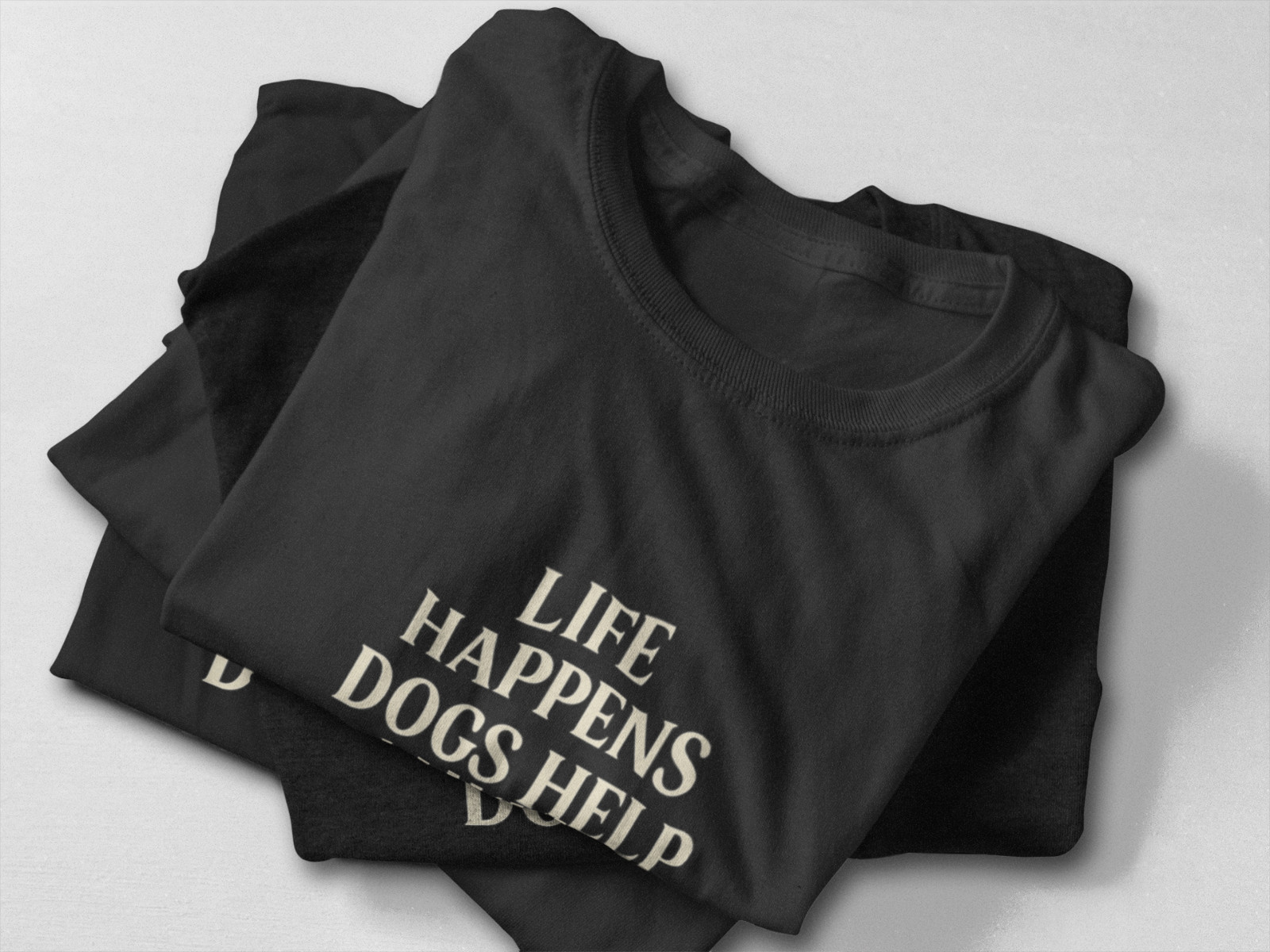 Life Happens Dogs Help Shirt | Funny Dog Lover Tee | Pet Owner Gift Unisex Tshir