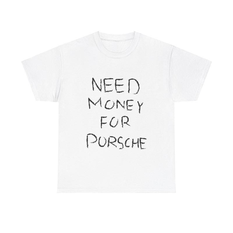 100% Cotton Need Money For Porsche Y2K Oversize Meme Tee Unisex Baggy Vintage