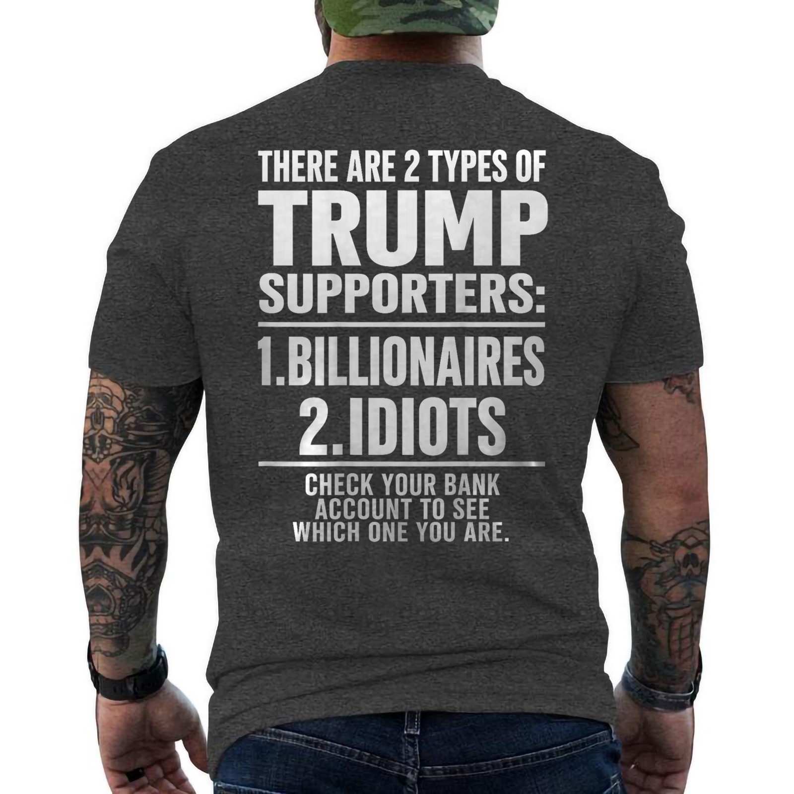 There Are Two Types Of Trump Supporters Billionaires And Idiots ON BACK T-Shirt