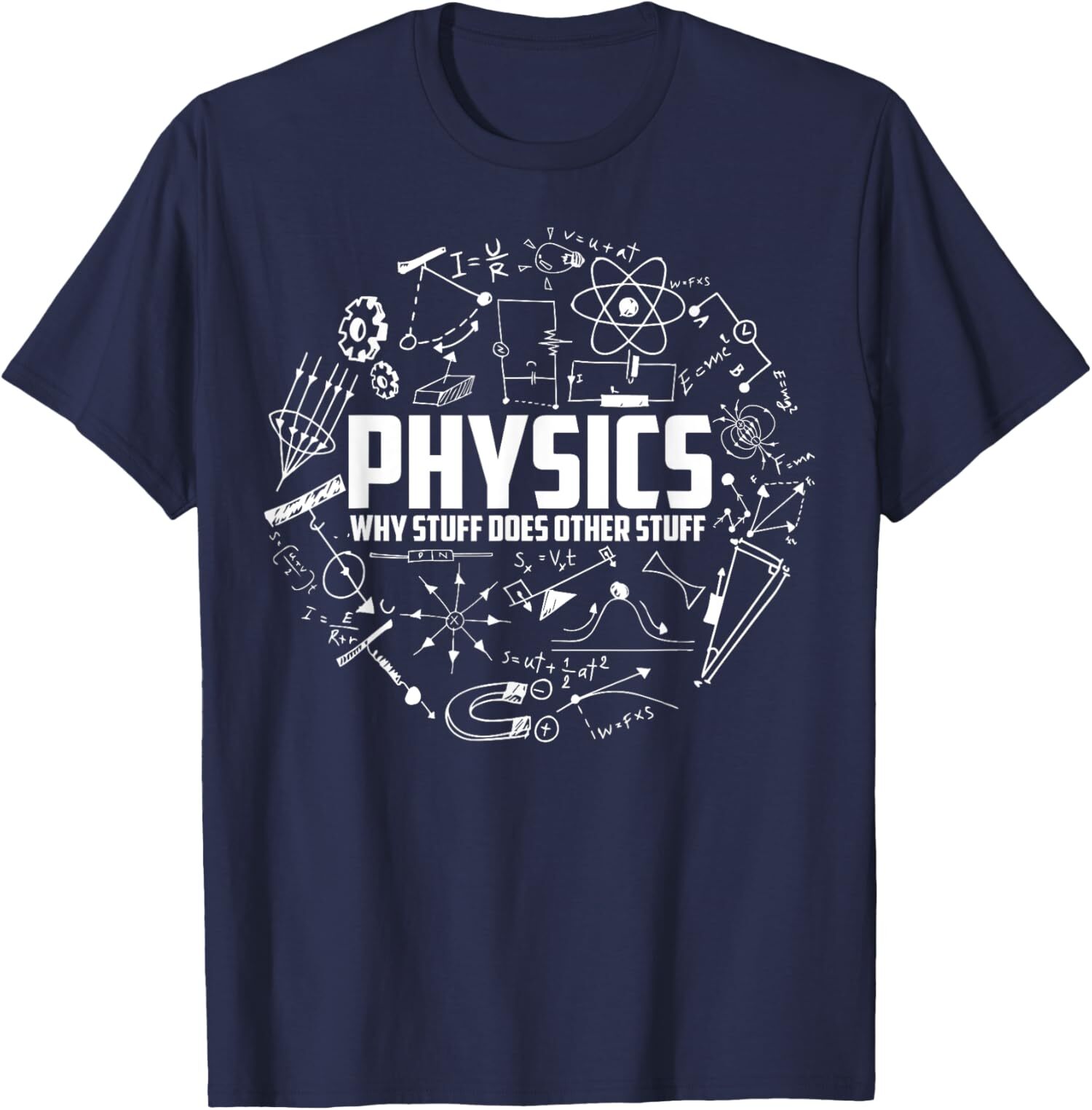 Physics Why Stuff Does Other Stuff Funny Gift Xmas Unisex T-Shirt