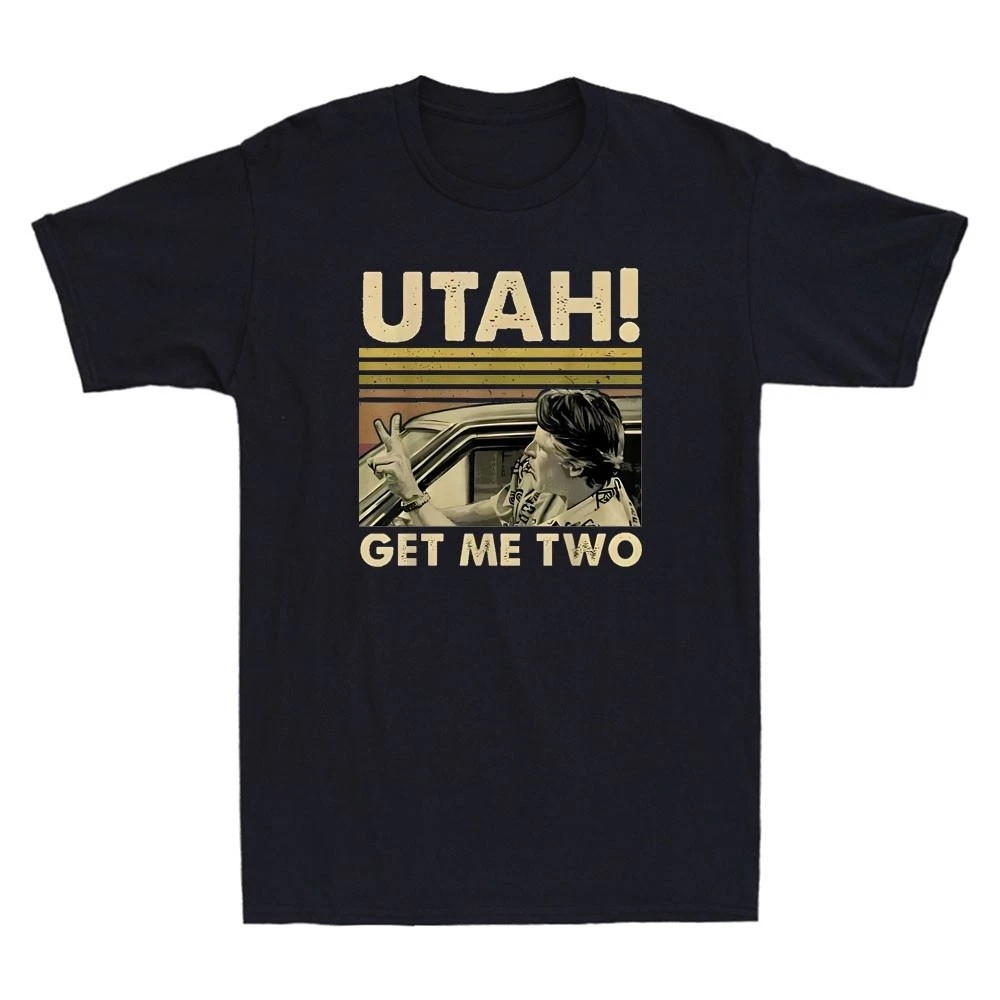 Utah Get Me Two Funny Quote Graphic Unisex T-Shirt