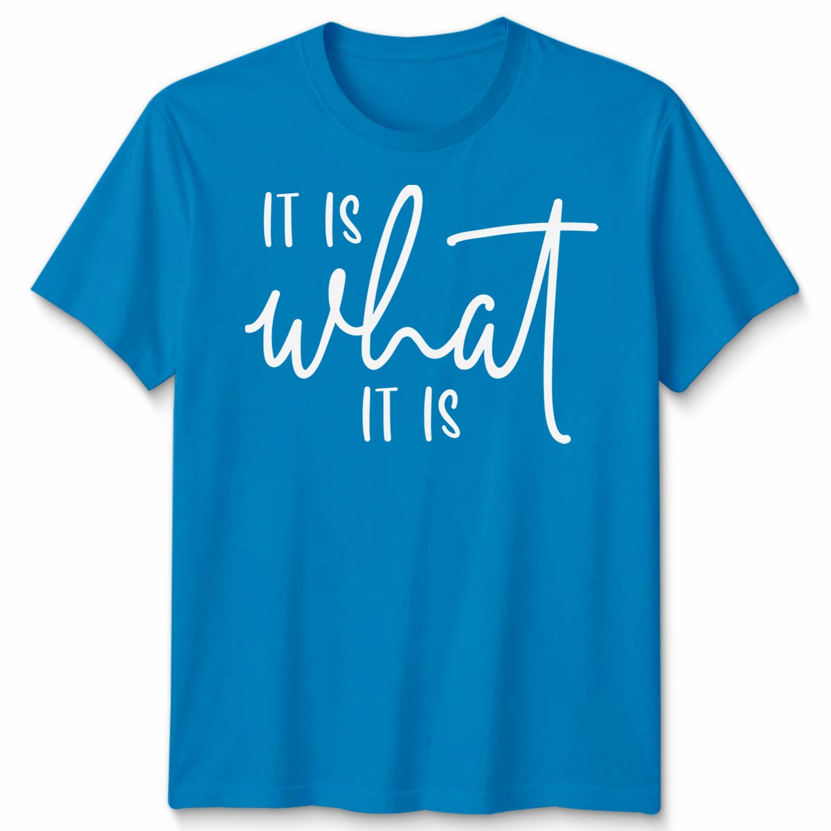 It Is What It Is Unisex T Shirt Statement Funny Sayings Positive Inspiration