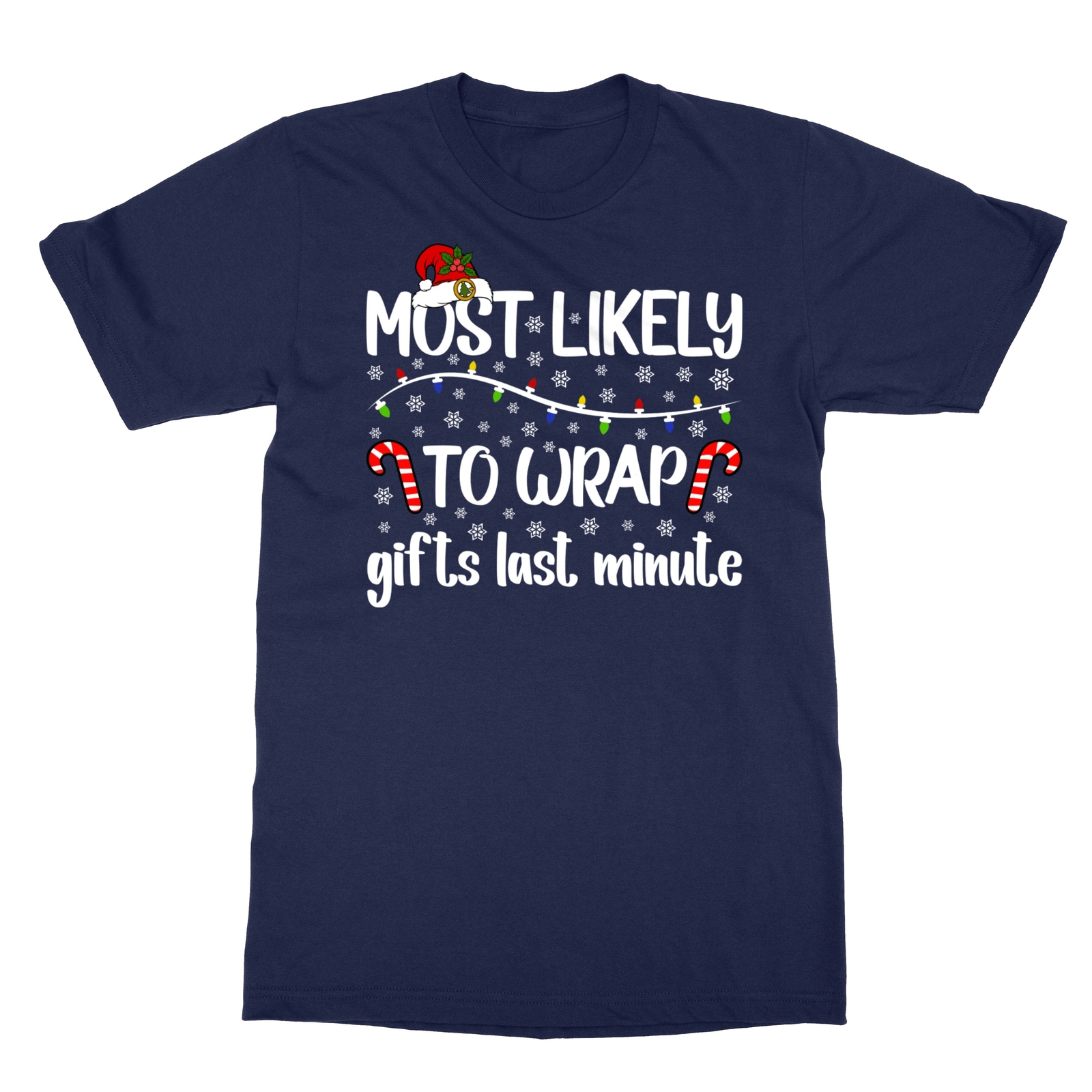Most Likely To Wrap Gifts Last Minute Funny Christmas Unisex T-Shirt