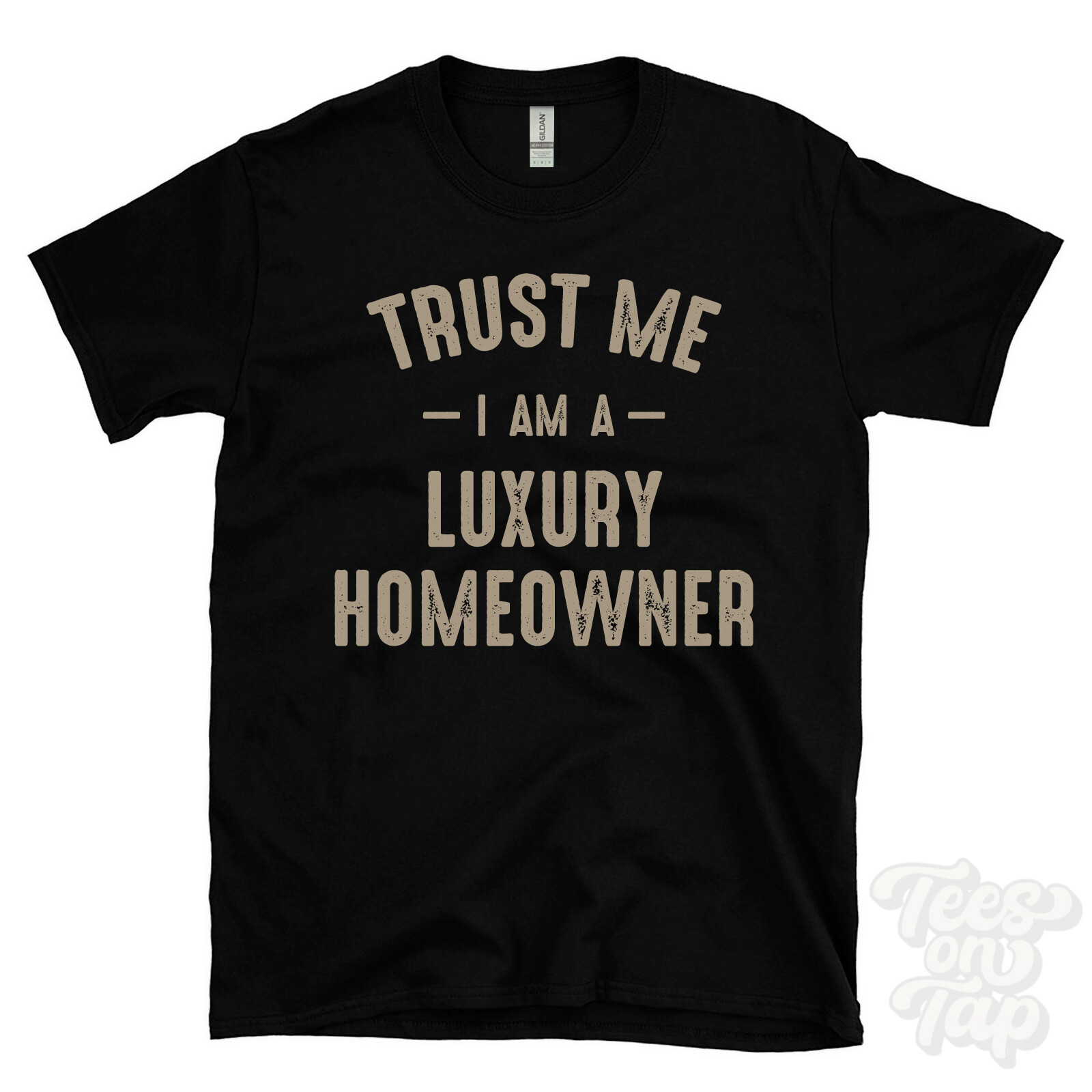 TRUST ME I AM A LUXURY HOMEOWNER T-SHIRT best funny awesome gift