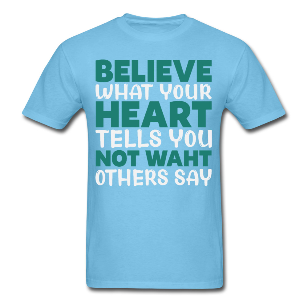 Motivation shirt Believe what your heart tells you motivational T-Shirt S-6XL