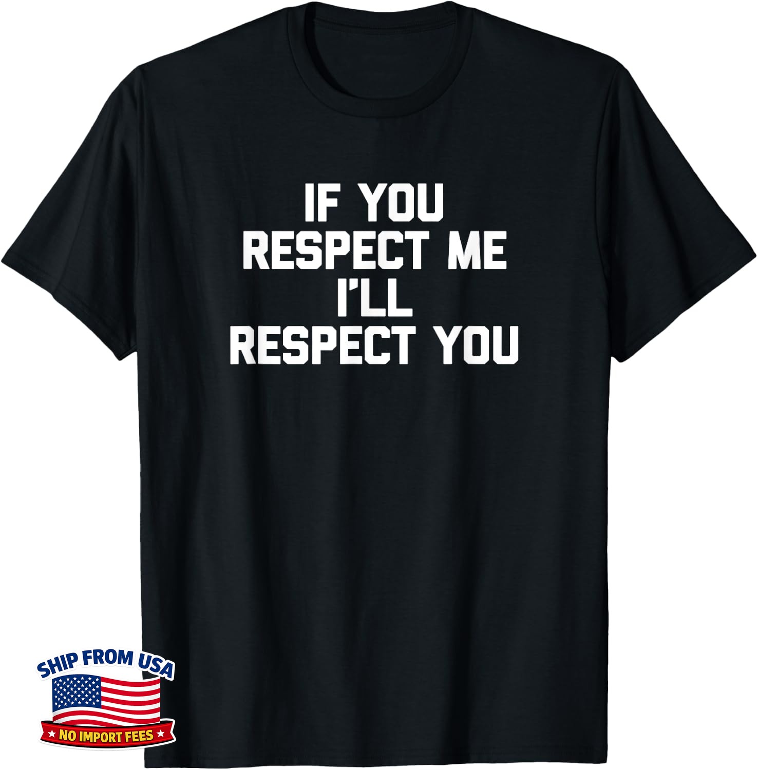 If You Respect Me I’ll Respect You funny saying cool Unisex T-Shirt