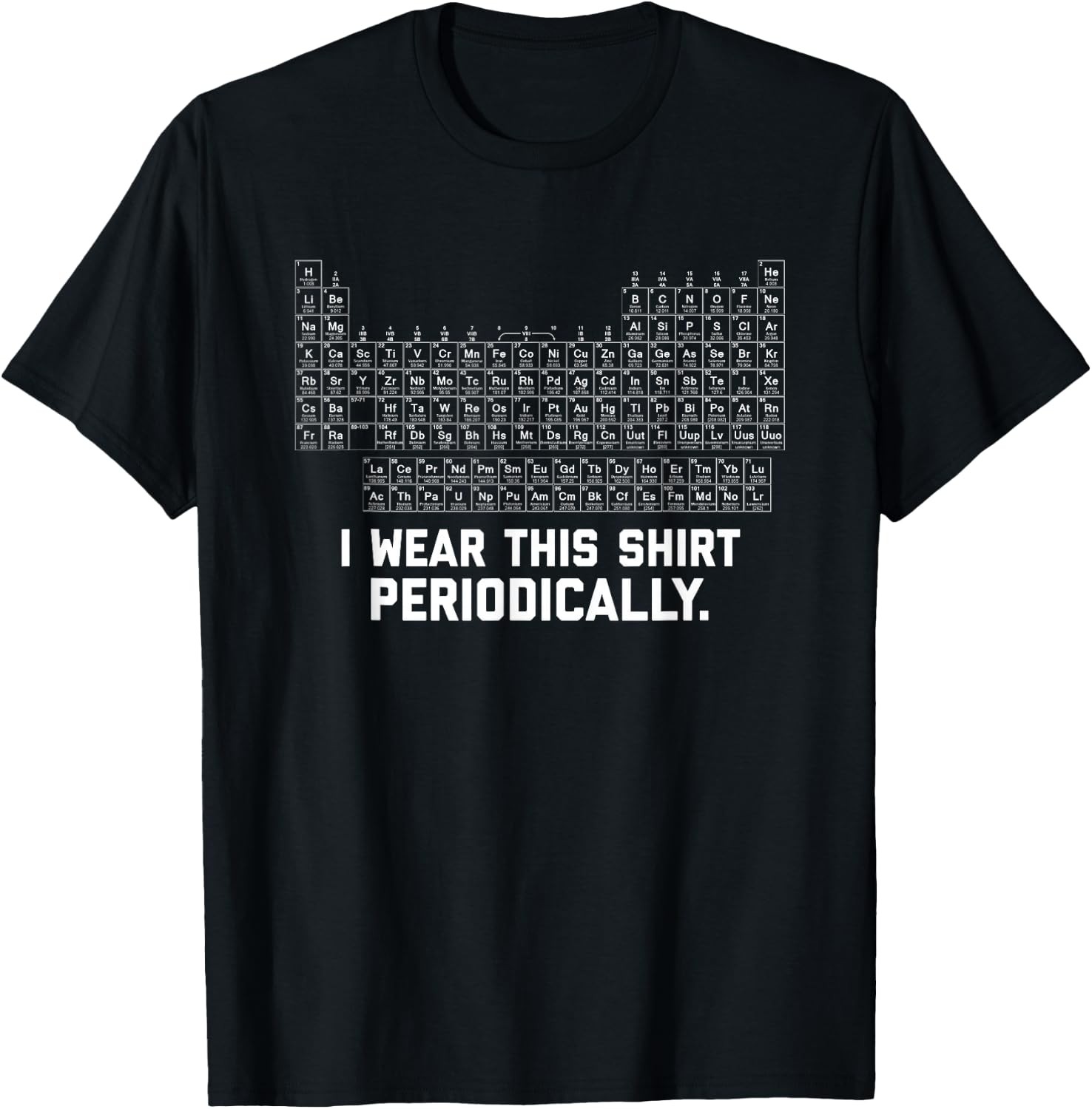 I Wear this Shirt Periodically Unisex T-Shirt