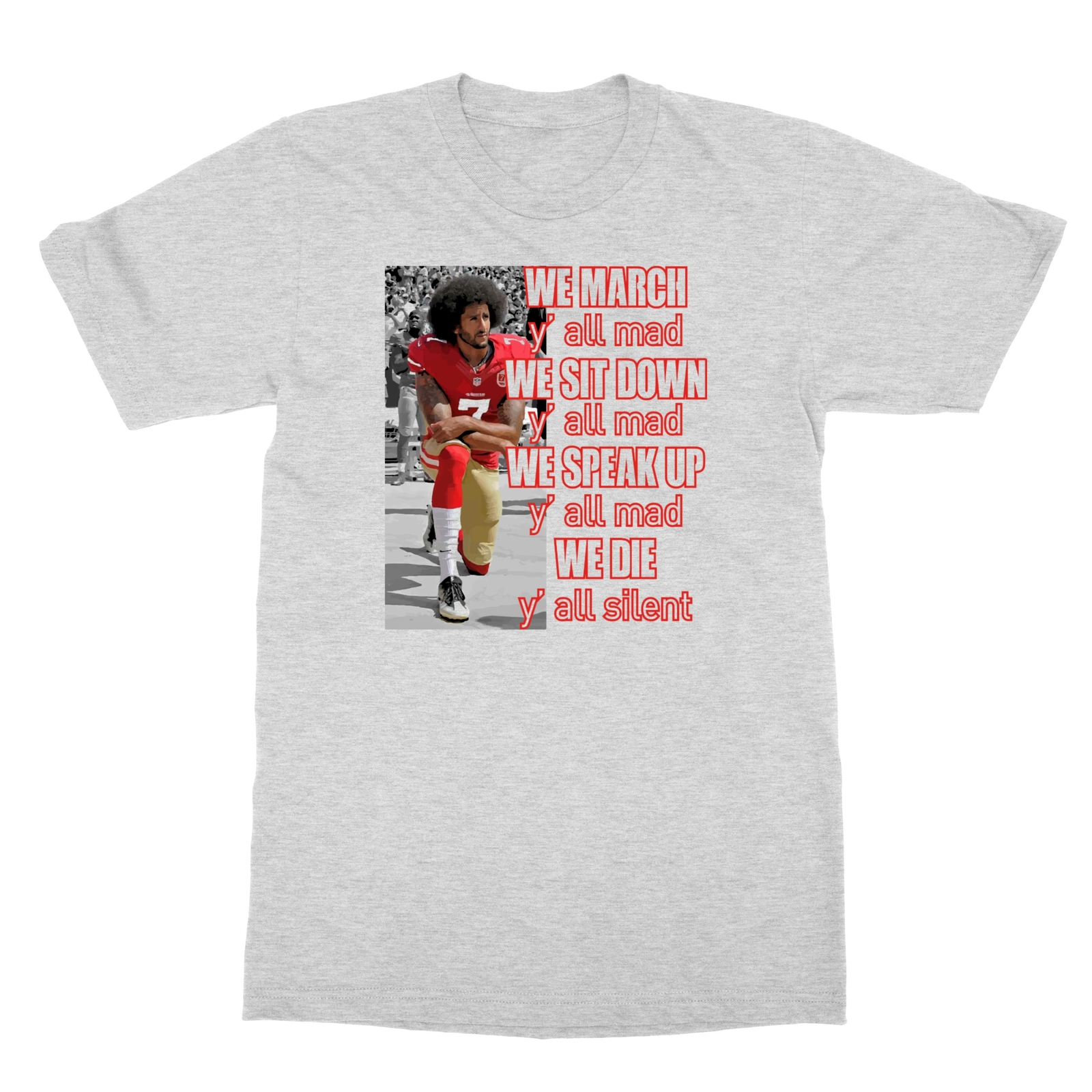 Colin Kaepernick – We March Yall Mad Kap Men’s T-Shirt
