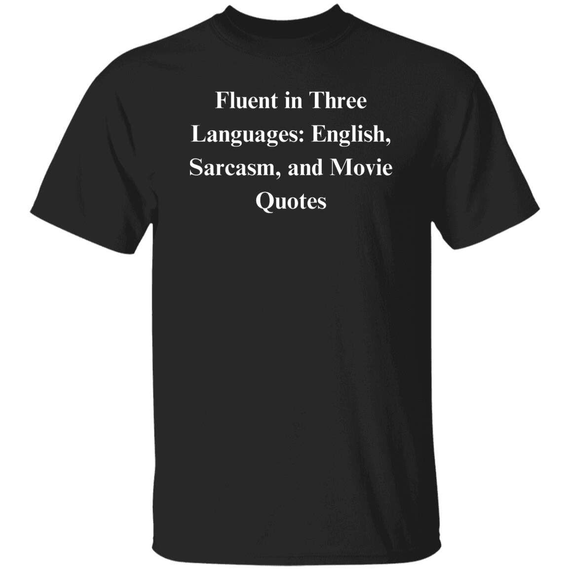 Fluent in sarcasm and movie quotes Sarcastic Unisex T-Shirt gift for friend Humo