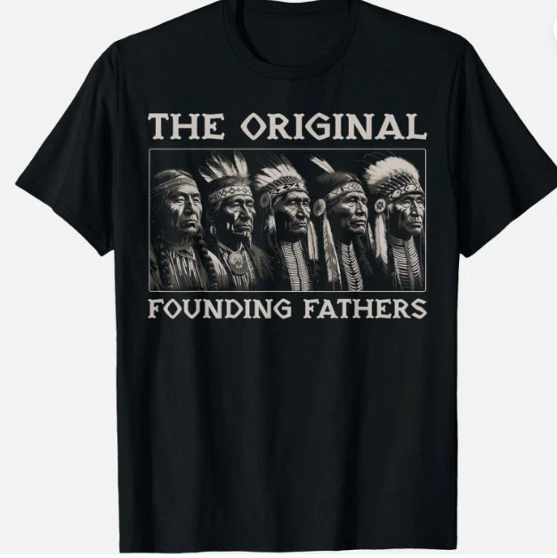 The Original Founding Fathers Native American Indian Unisex T-Shirt
