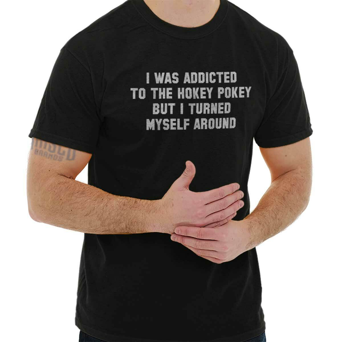 Addicted Hokey Pokey Funny Sarcastic Humor Adult Short Sleeve Crewneck Tee