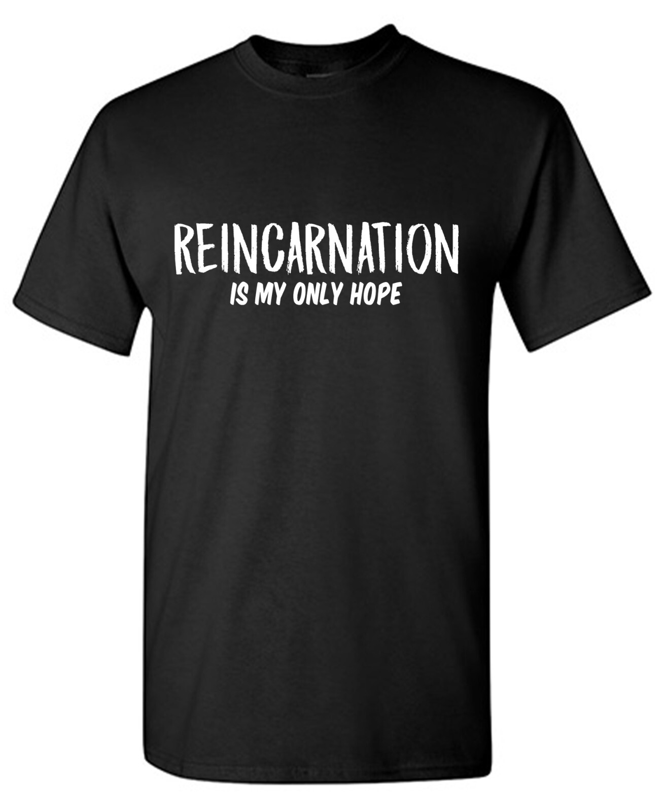 Reincarnation Is Sarcastic Humor Graphic Tee Gift For Men Novelty Funny T Shirt