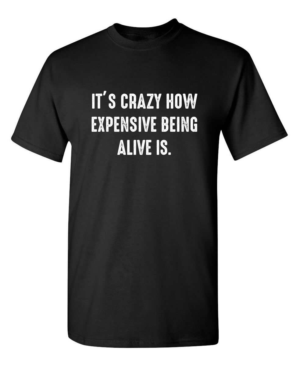 Living Is Costly Sarcastic Humor Graphic Super Soft Ring Spun Funny T Shirt