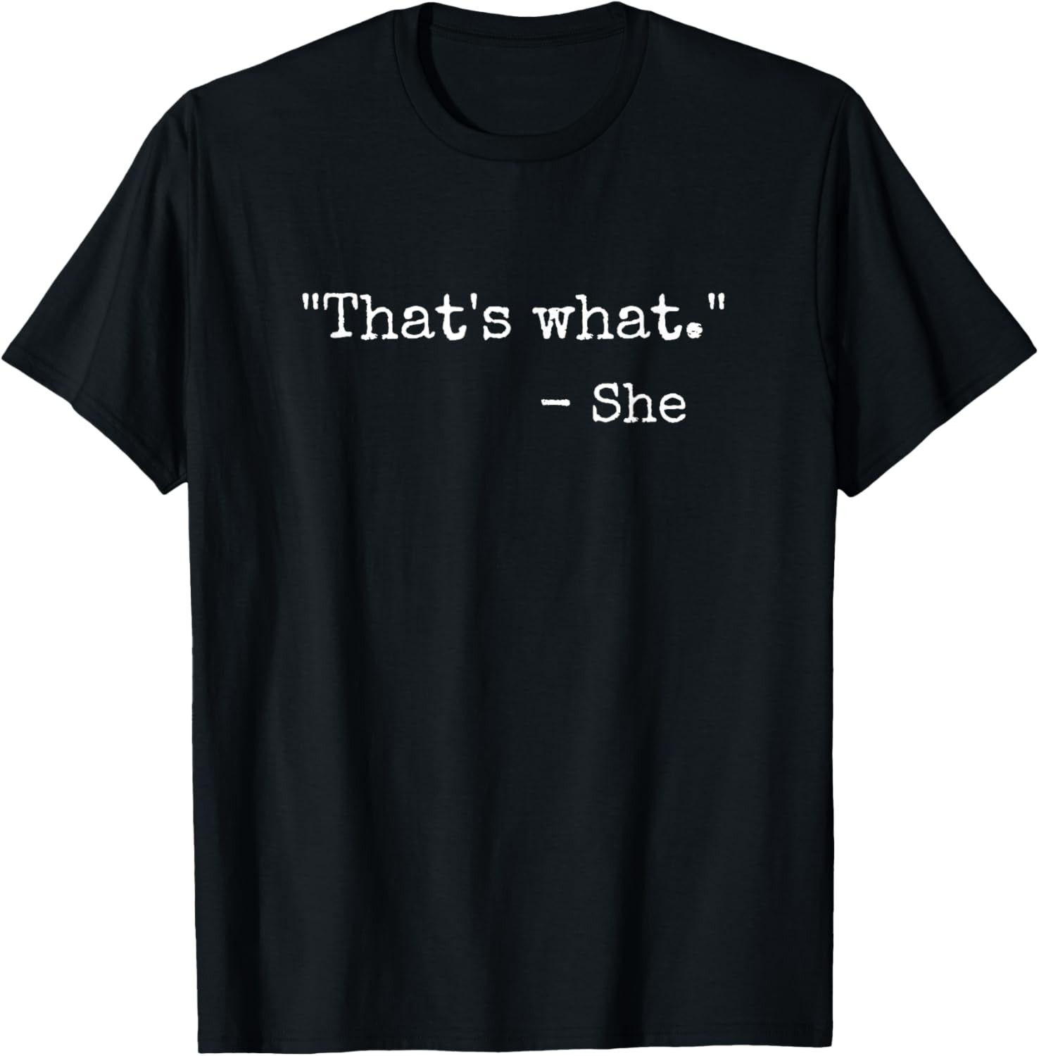 That’s What She Said Quote Classic Dad Joke Saying T-Shirt