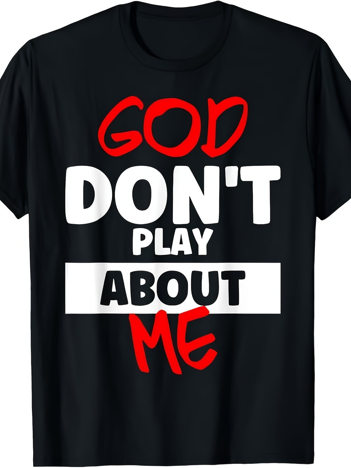 God Don’t Play About Me Graphic T-Shirt Bold Statement Unisex Tee
