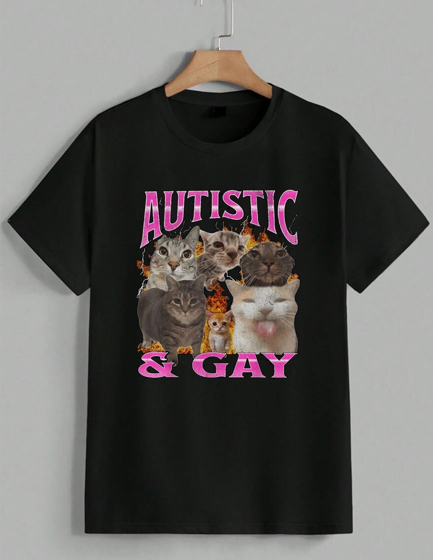 Autistic and Gay Pride T-Shirt Funny Cat Meme Graphic Tee Humor Shirt Unisex