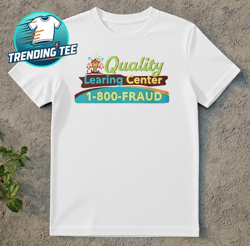 Quality “Learning” Center Minnesota Child Care Fraud T-Shirt BS24700