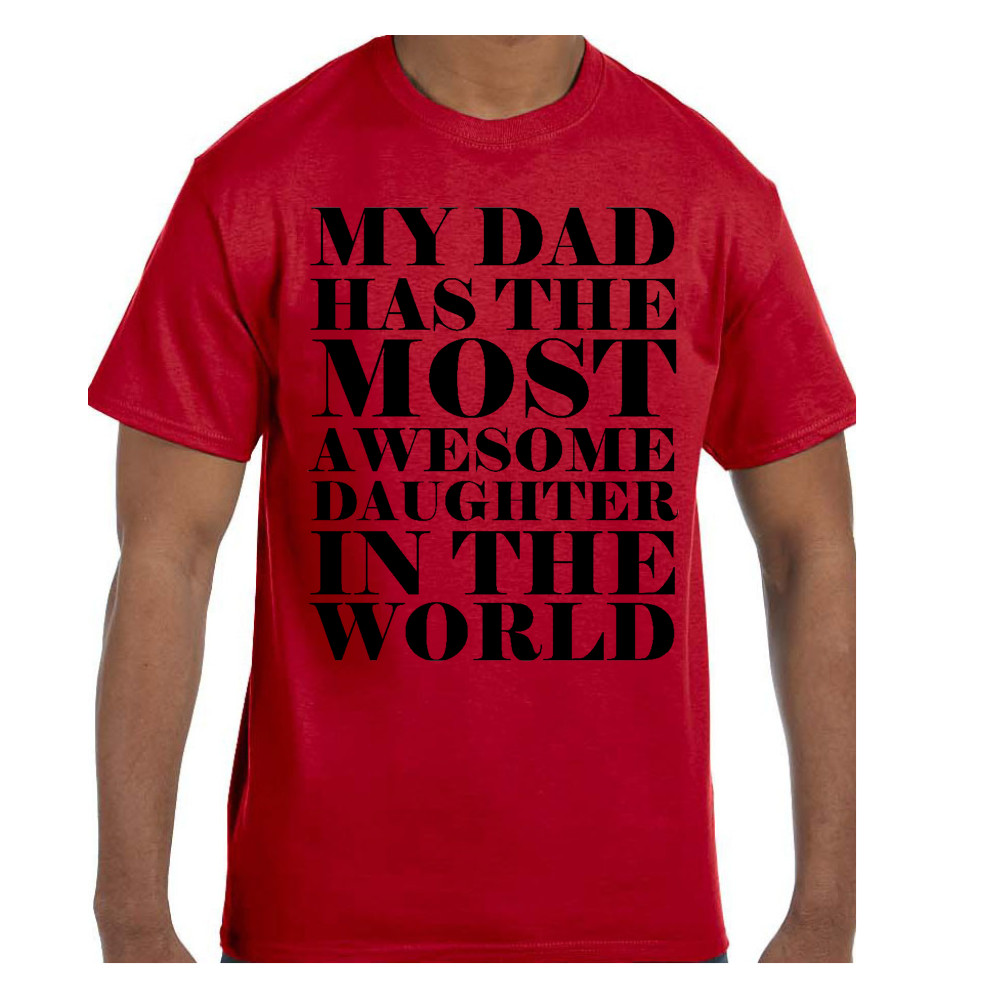 Funny Humor Tshirt My Dad Has The Most Awesome Daughter