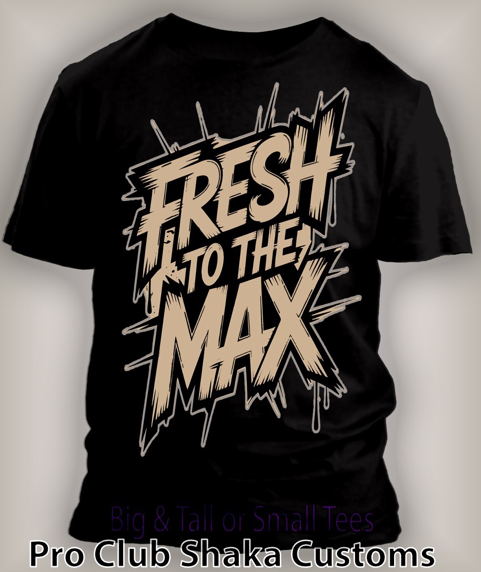 Fresh to the Max Big Tall Graphic Pro Club Shaka Tee to Match Max 90 Streetwear