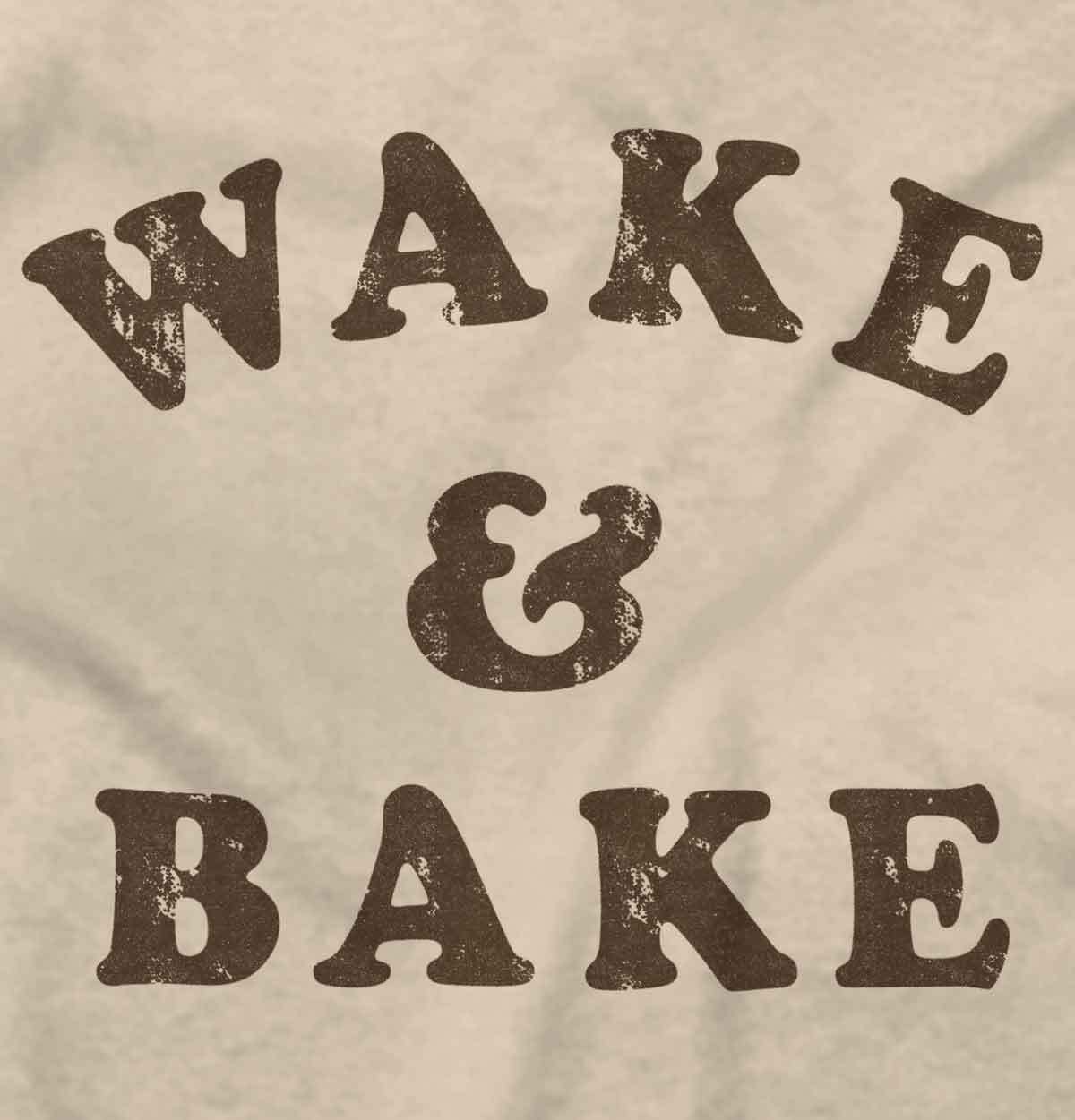 Wake And Bake Sarcastic 420 Stoner Marijuana Womens or Mens Crewneck T Shirt Tee