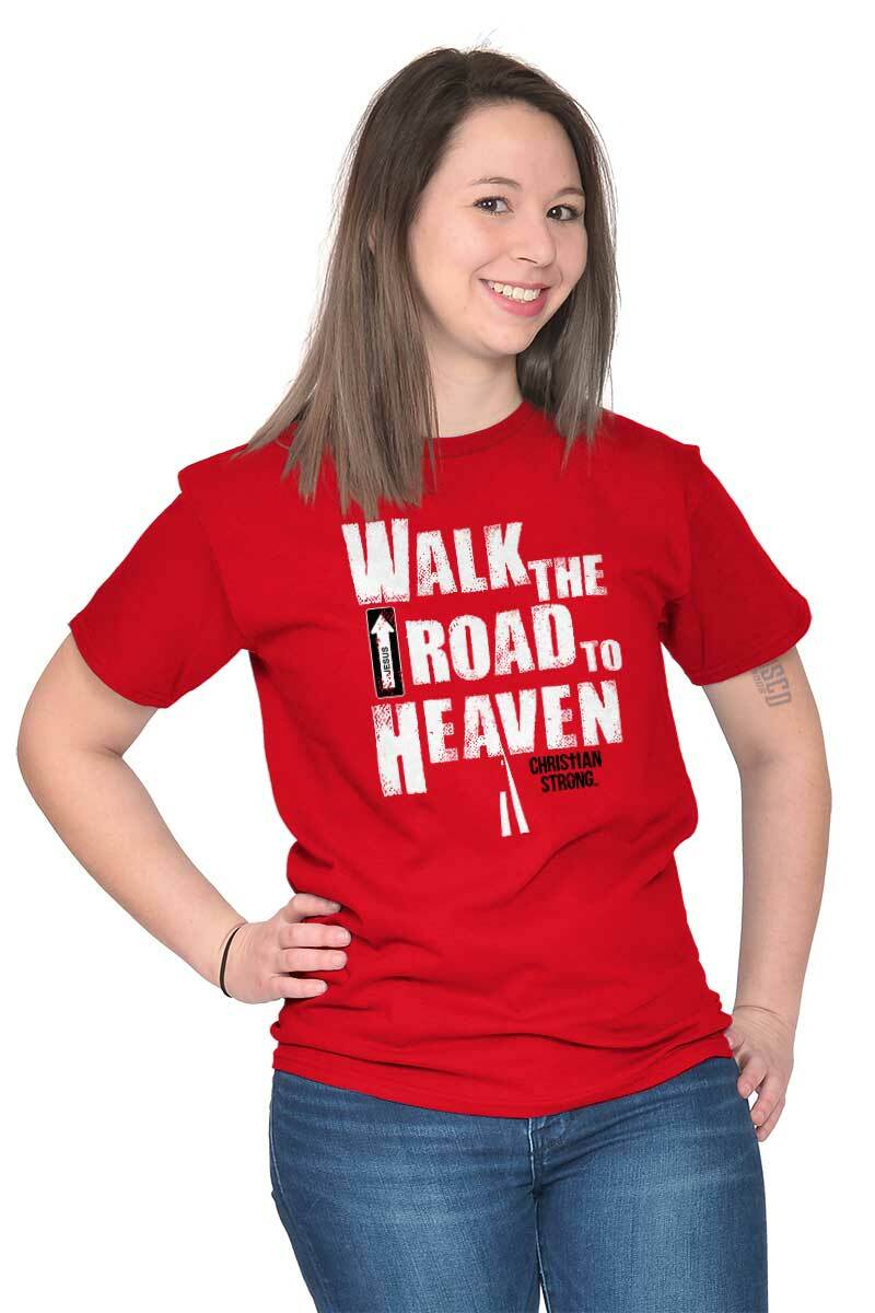 Christian Strong Walk The Road To Heaven Womens or Mens Crewneck T Shirt Tee