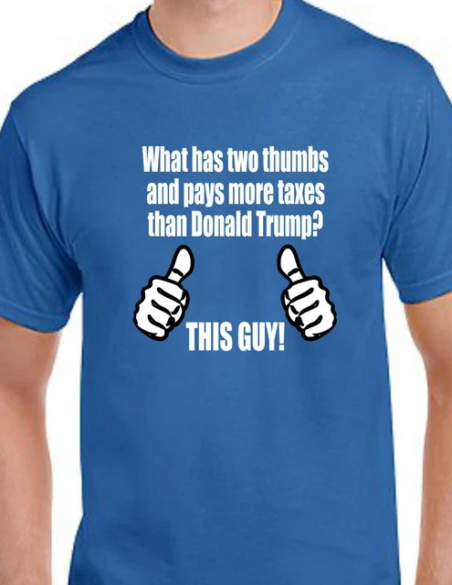 Two Thumbs & More Taxes Than Donald T-shirt Liberal Biden Vote Tee Shirt