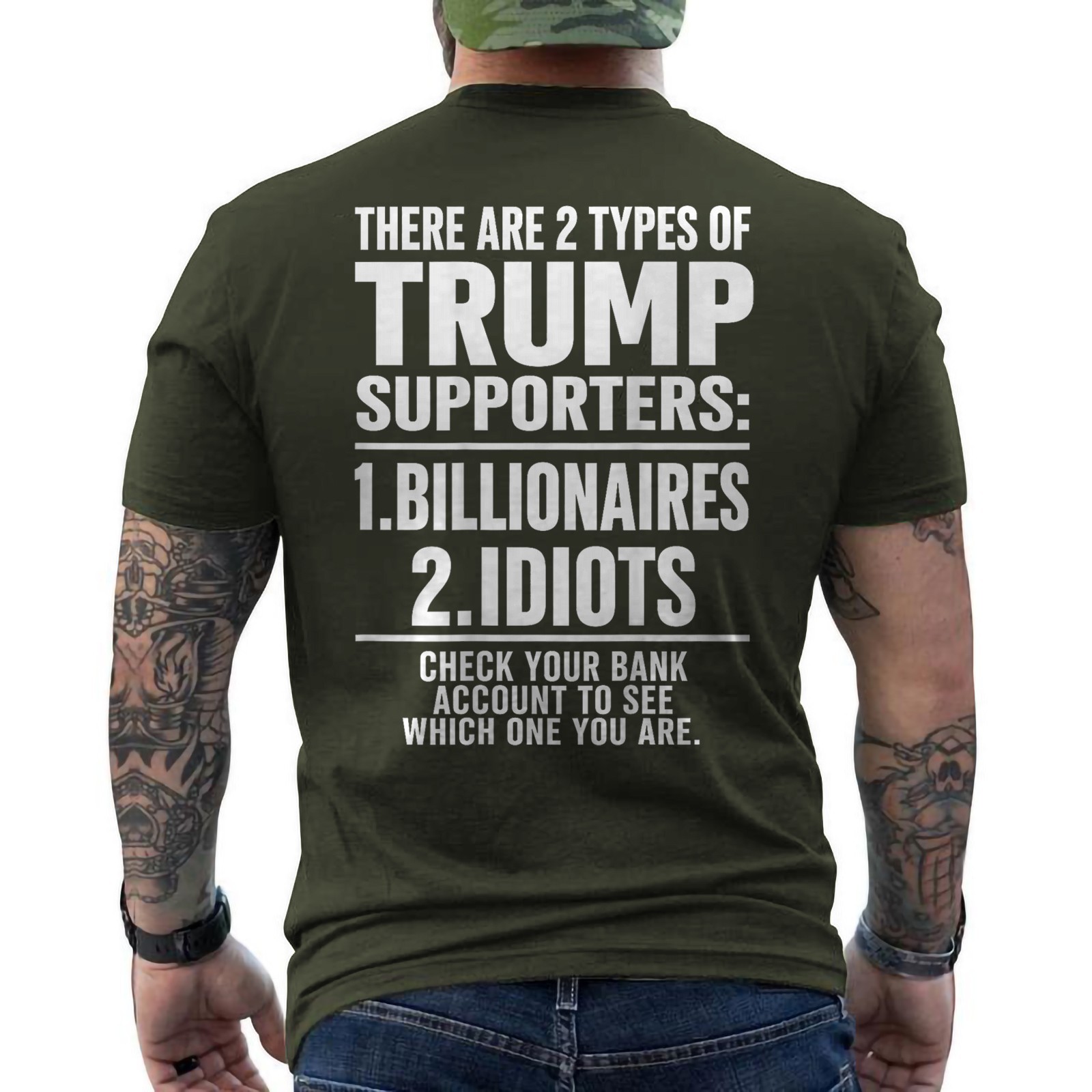 There Are Two Types Of Trump Supporters Billionaires And Idiots ON BACK T-Shirt
