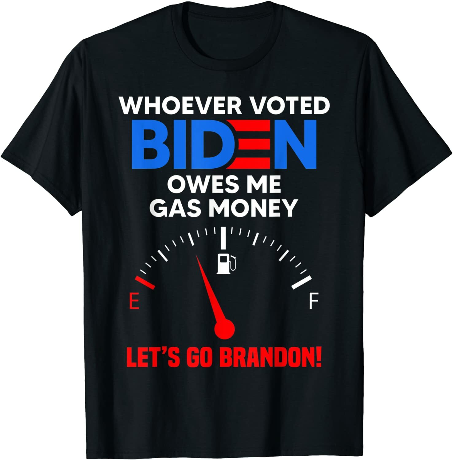 NEW LIMITED Let’s Go Brandon Whoever Voted Biden Owes Me Gas Money T-Shirt