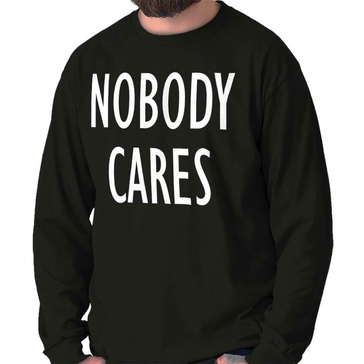 Nobody Cares Funny Sarcastic Attitude Gift Long Sleeve Tshirt Tee for Adults