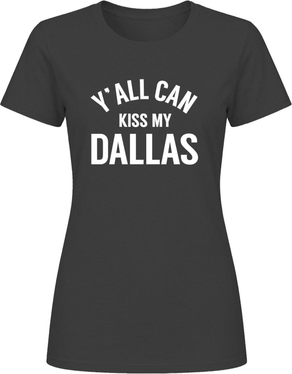 Yall can kiss my Dallas Y’all Tee T Shirt