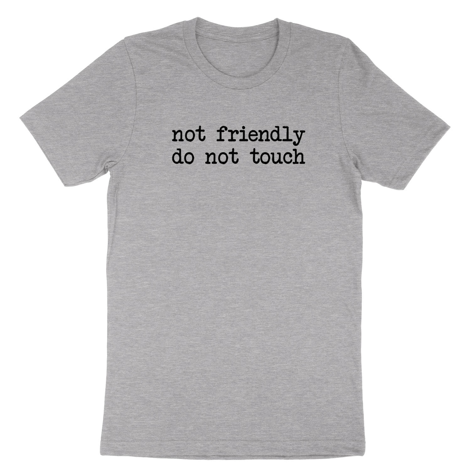 Not friendly Do not Touch Shirt Funny Adult Humor Tee Sarcasm Sarcastic T-Shirt