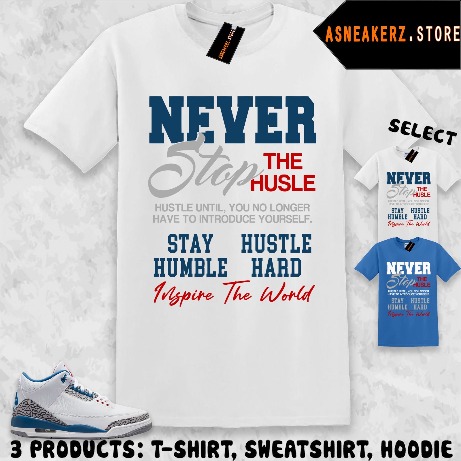Shirt To Match AJ 3 True Blue 2026 Sneaker Matching Tee Never Stop The Hustle