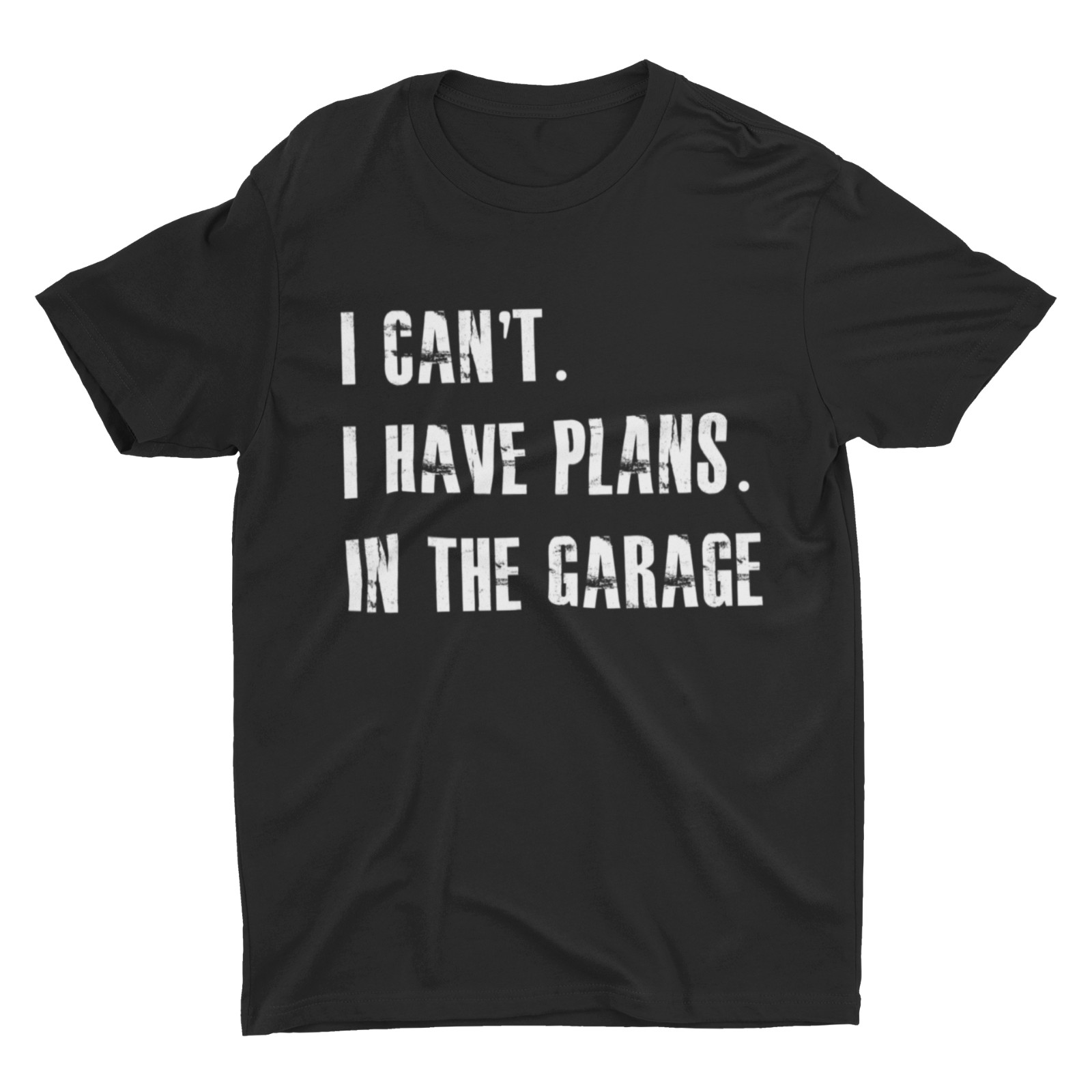 I Cant I Have Plans In The Garage Car Mechanic Design T-Shirt Fathers Day Gift