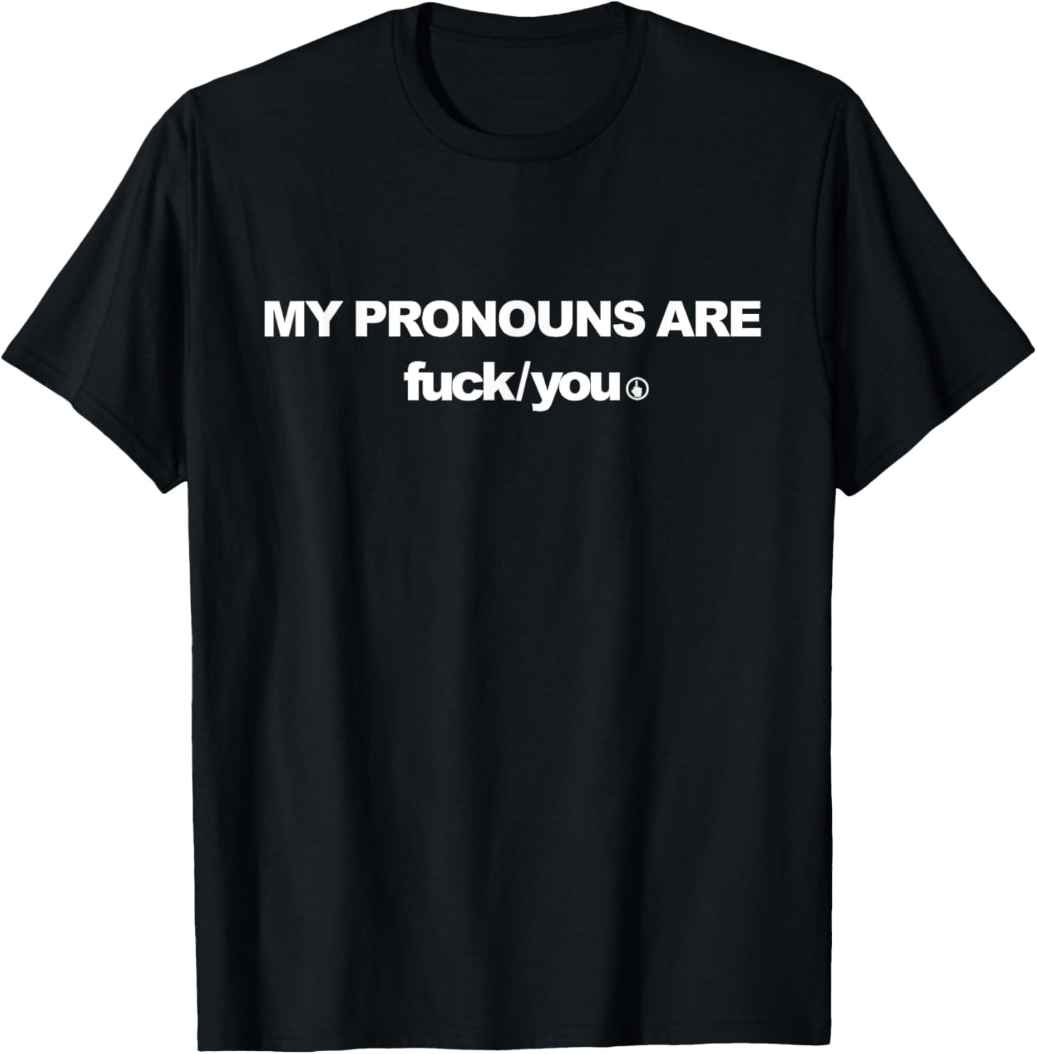 My Pronouns are Fuc k You Funny Sarcasm Adult T-Shirt unisex T-Shirt