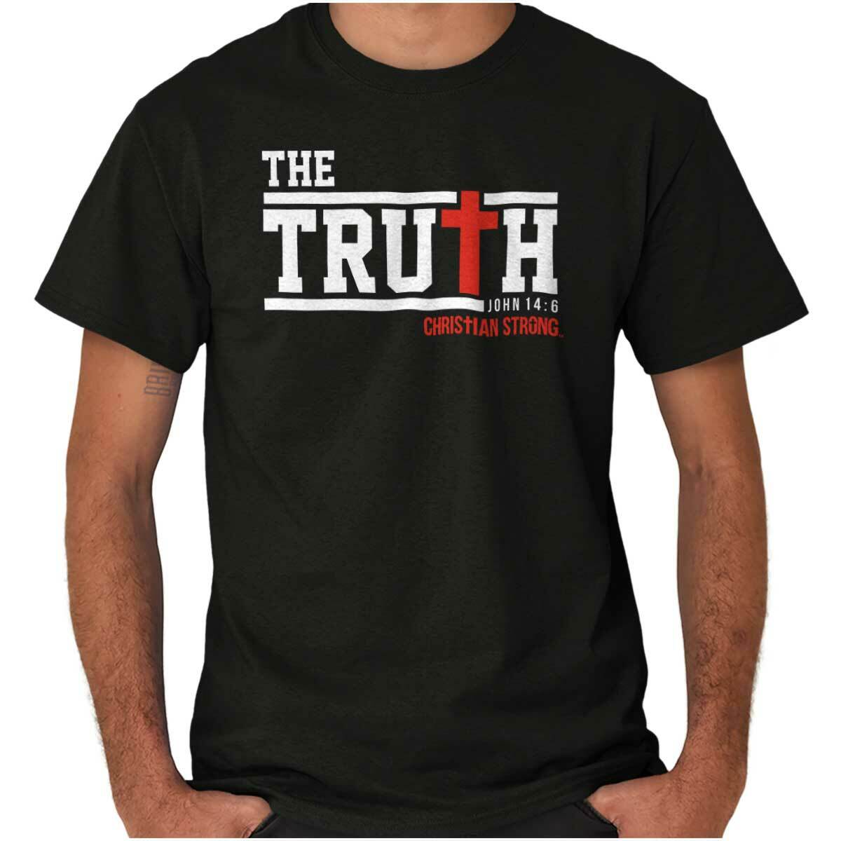Truth Christian Strong Religious Lord God Womens or Mens Crewneck T Shirt Tee