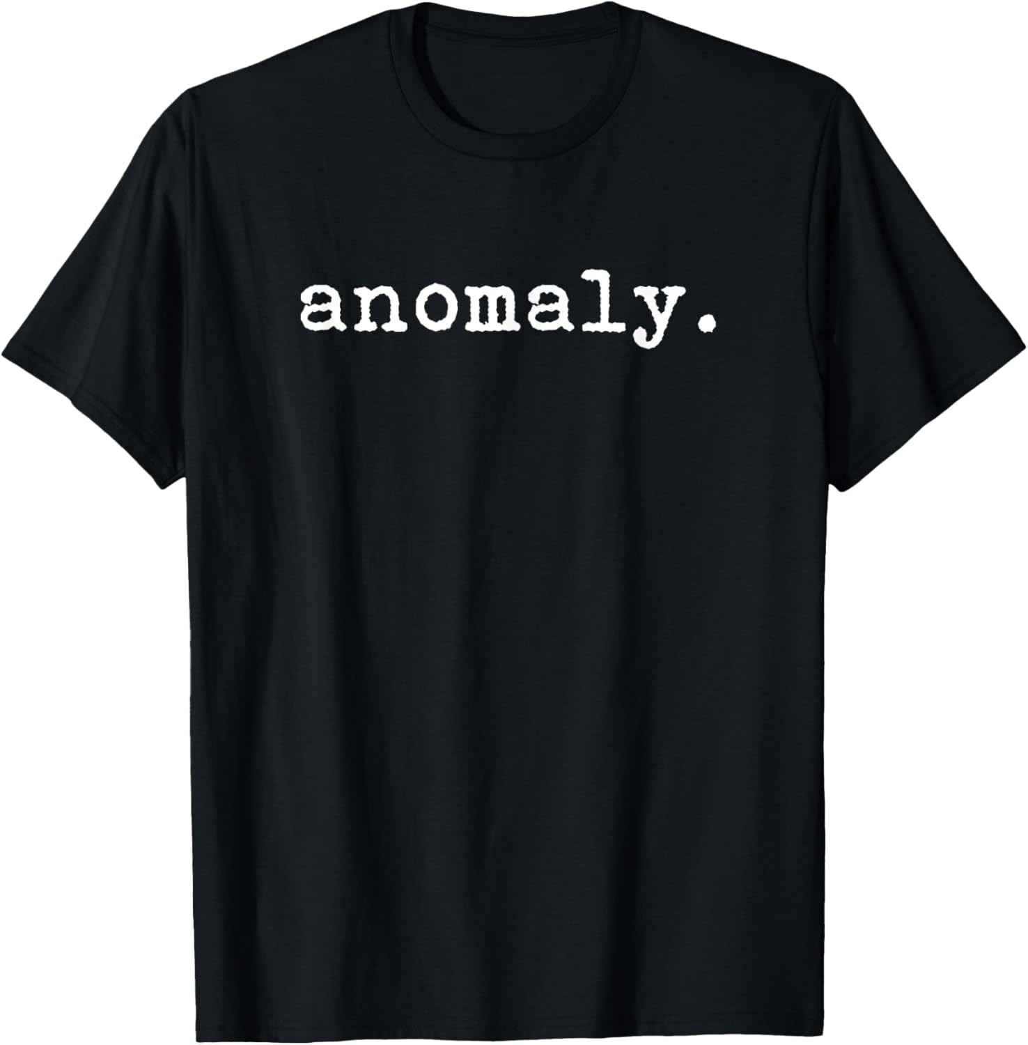 Anomaly Novelty Not Normal Different Gift T-Shirt