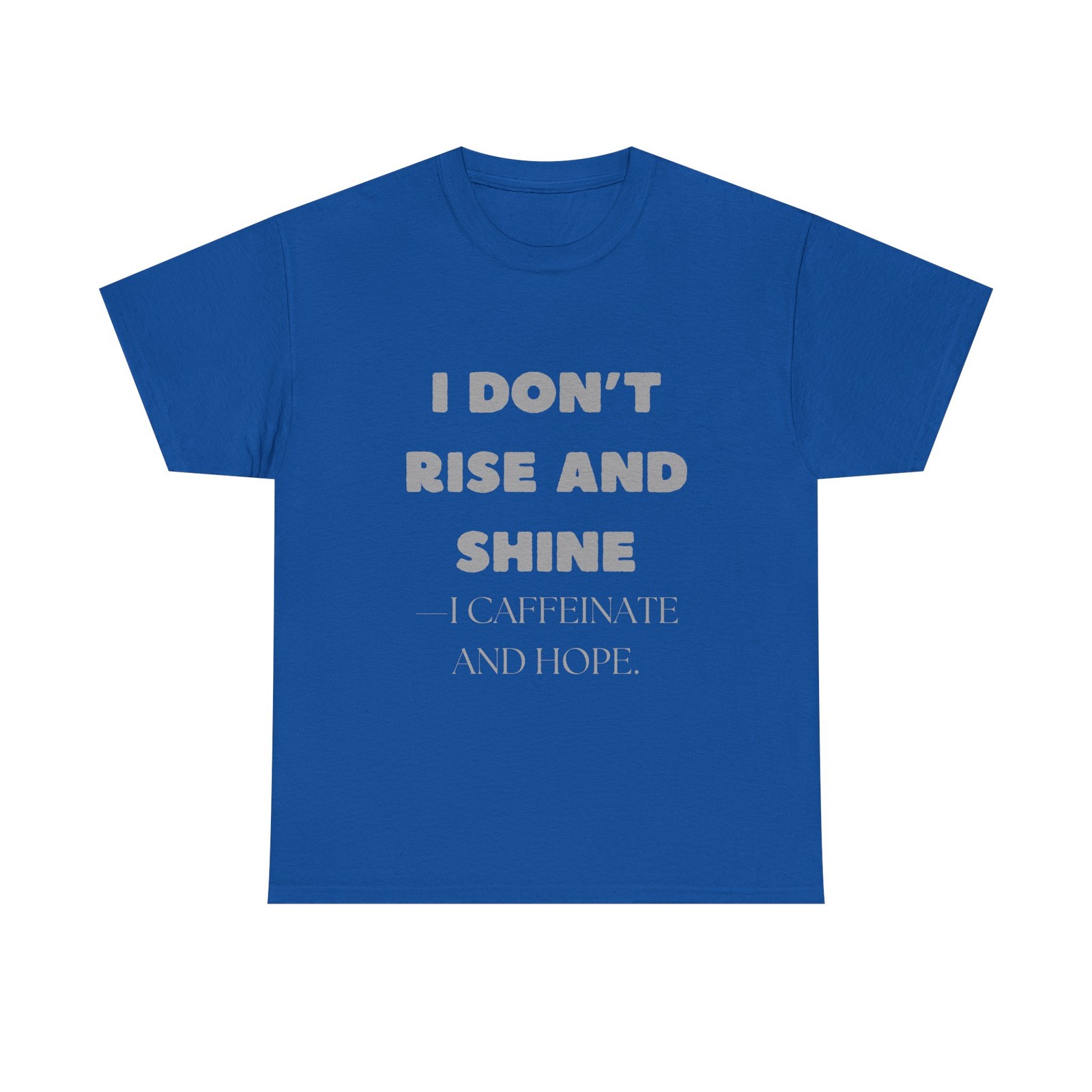 I Don’t Rise and Shine Funny Coffee T-Shirt Caffeinate and Hope Humor Tee