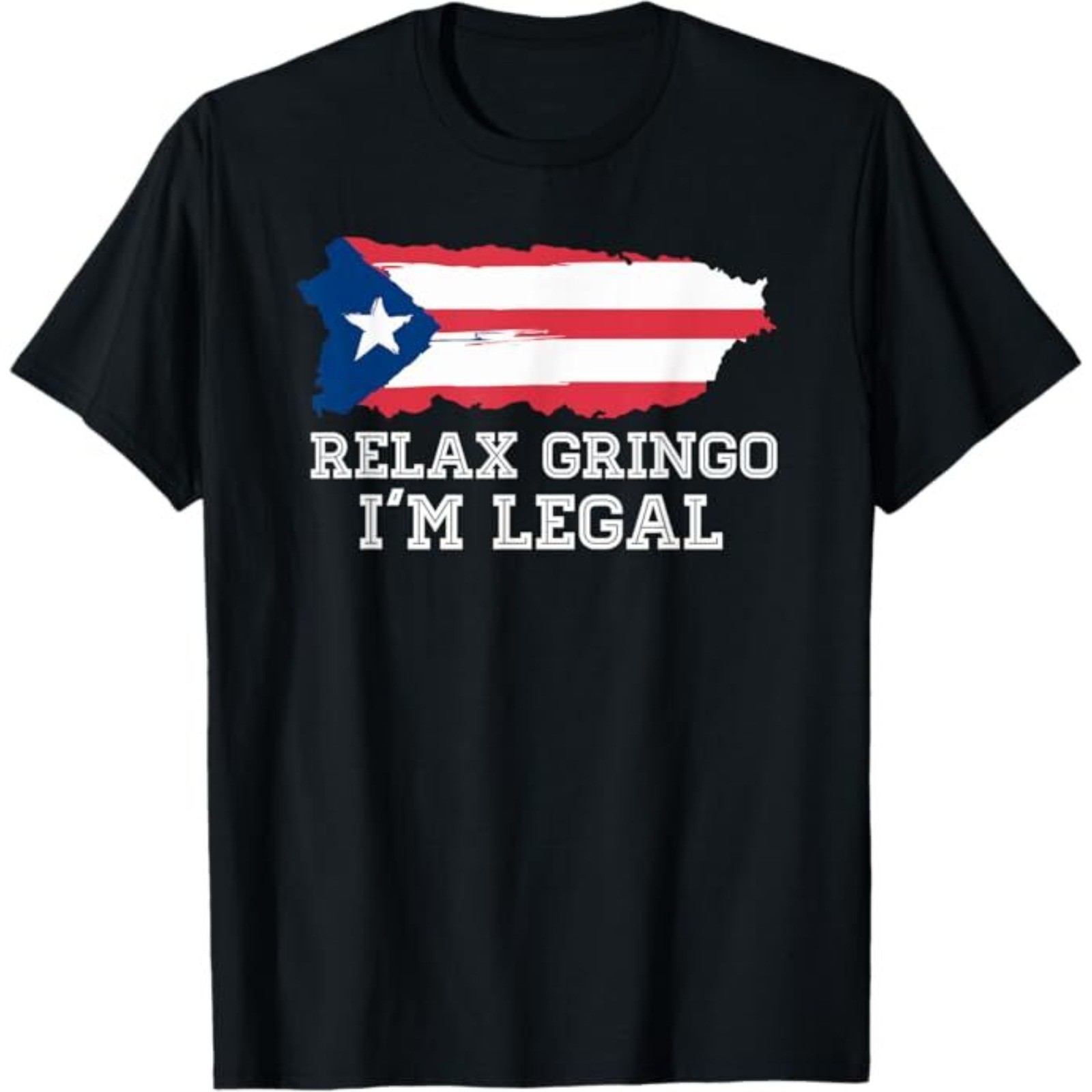 Relax Gringo I’m Legal T shirt Puerto Rico flag Shirt Gift T-Shirt