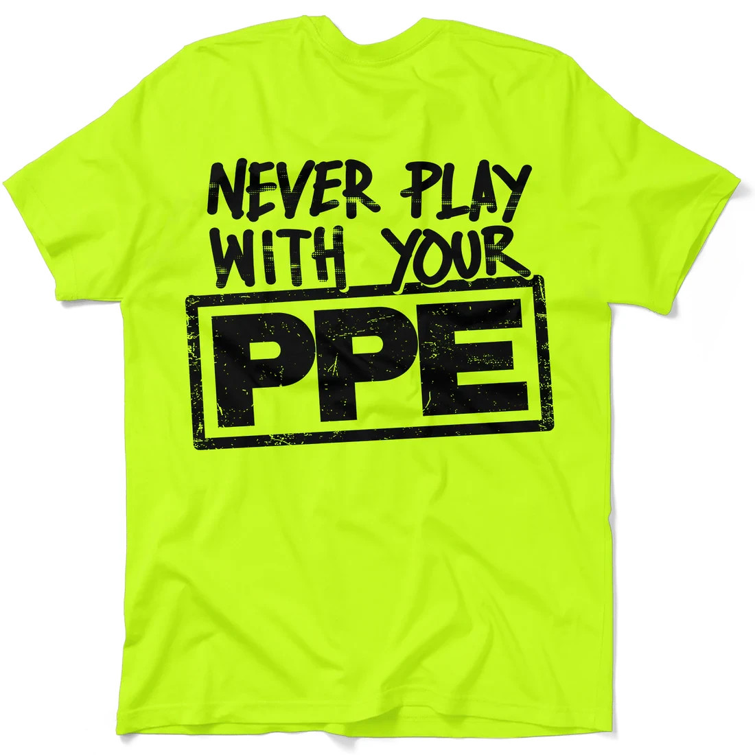 Never Play With Your PPE Shirt – Funny Construction Worker Tee