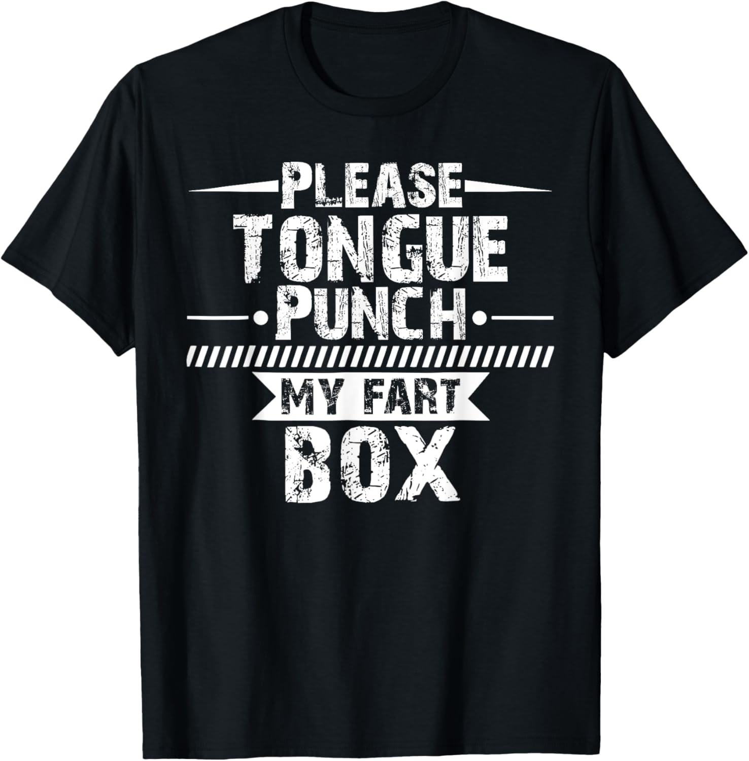 Please Tongue Punch My Fart Box Funny Word Pun Humor Sarcasm T-Shirt
